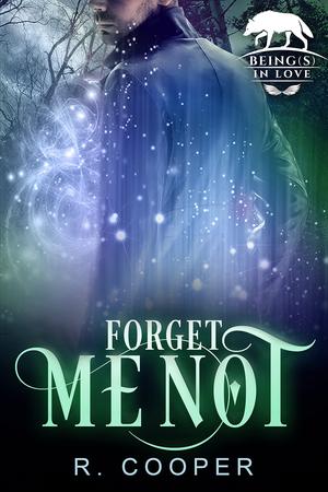 Forget Me Not (Being(s) in Love #10) by R. Cooper