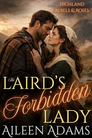 The Laird’s Forbidden Lady by Aileen Adams