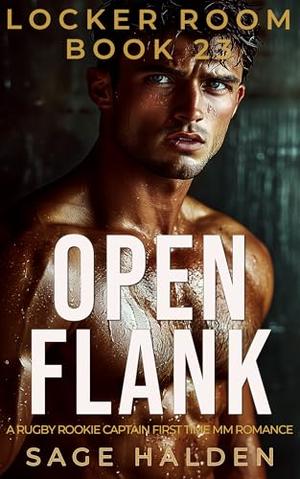 Open Flank: An Explicit Rugby Rookie Veteran Gay Romance: MM Jock Awakening Locker Room by Sage Halden