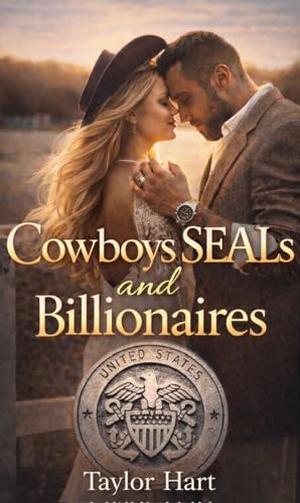 Cowboys, SEALs, and Billionaires: Eight heart-racing love stories with heroes worth risking everything for by Taylor Hart