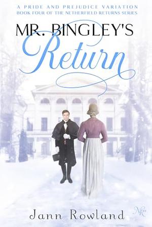 Mr. Bingley's Return by Jann Rowland