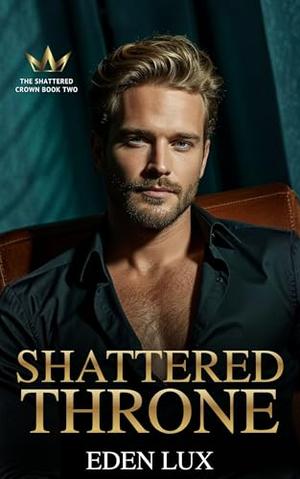 Shattered Throne by Eden Lux