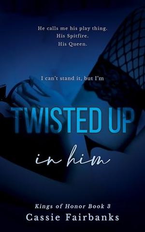 Twisted Up in Him by Cassie Fairbanks