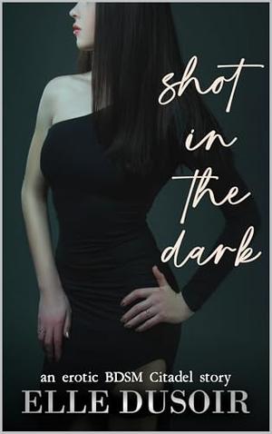 Shot in the Dark by Elle Dusoir