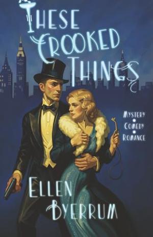 THESE CROOKED THINGS by Ellen Byerrum