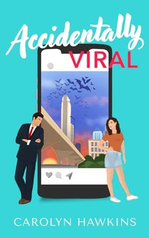 Accidentally Viral: A Secret CEO, Workplace Romance by Carolyn Hawkins