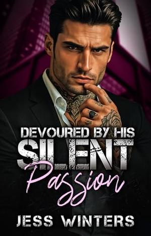 Devoured by His Silent Passion: A Grumpy Sunshine Healing Romance by Jess Winters