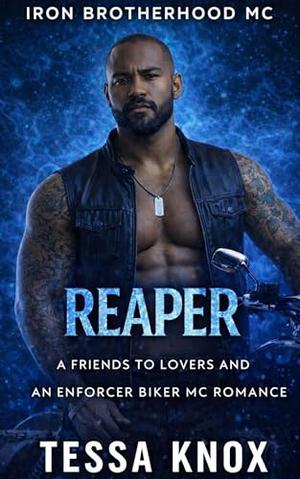 Reaper: A Friends to Lovers and an Enforcer Biker MC Romance by Tessa Knox