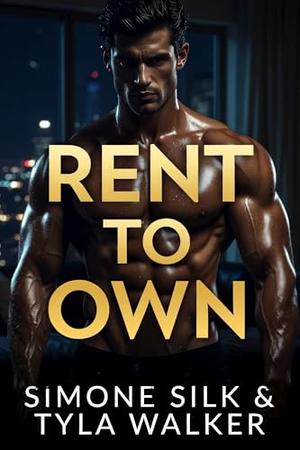 Rent to Own by Simone Silk, Tyla Walker