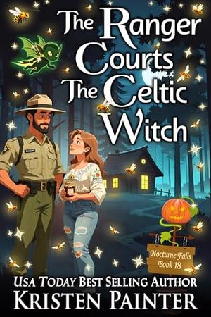 The Ranger Courts the Celtic Witch: A Light, Funny Paranormal Romance by Kristen Painter