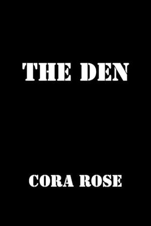 The Den by Cora Rose