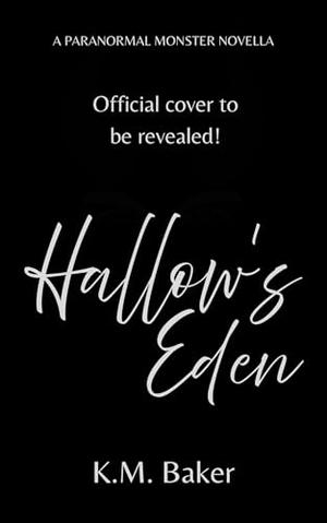 Hallow's Eden by K.M. Baker
