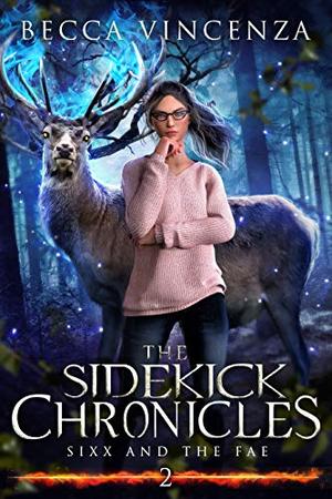 Sixx and the Fae (The Sidekick Chronicles #2)