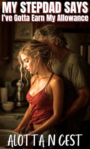 My Stepdad Says I've Gotta Earn My Allowance by Alotta N. Cest