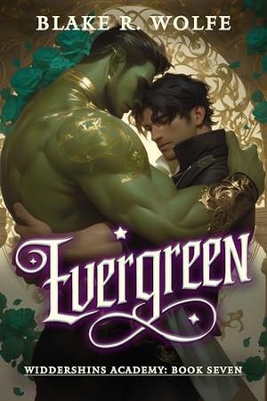 Evergreen: A Gay Dryad Shifter Paranormal Academy Romance (Widdershins Academy #7)