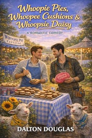 Whoopie Pies, Whoopee Cushions & Whoopsie Daisy : A Romantic Comedy (A Matchmaker Moms Romance #45)