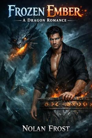 Frozen Ember: A Dragon Romance by Nolan Frost