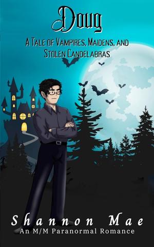 Doug: A Tale of Vampires, Maidens, and Stolen Candelabras by Shannon Mae