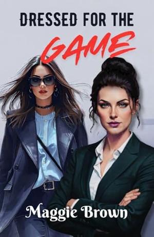 Dressed For The Game by Maggie Brown