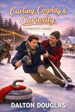 Curling, Cosplay & Curiosity: A Romantic Comedy (A Matchmaker Moms Romance #43)