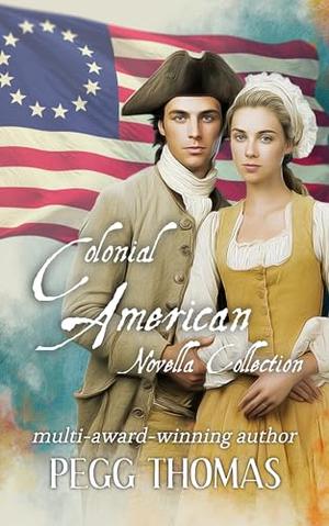 Colonial American Novella Collection by Pegg Thomas