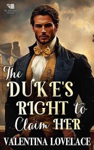 The Duke's Right to Claim Her: A Steamy Regency Romance Book by Valentina Lovelace