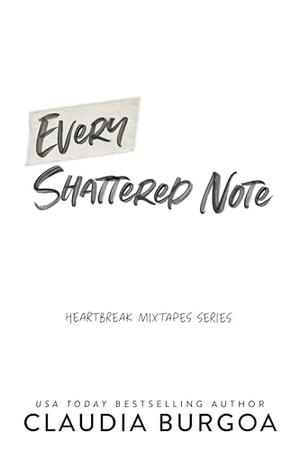 Every Shattered Note by Claudia Y. Burgoa