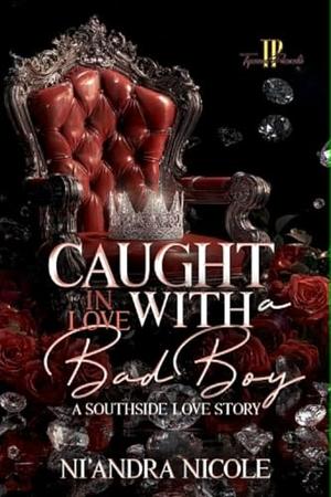 Caught In Love With A Bad Boy : A Southside Lov Story by Ni'Andra Nicole