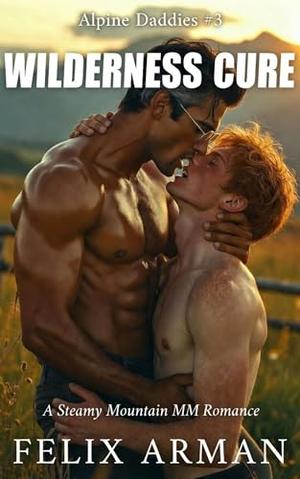 Alpine Daddies: Wilderness Cure: A Steamy Mountain MM Romance (Alpine Daddies: A Steamy Age Gap MM Daddy #3)