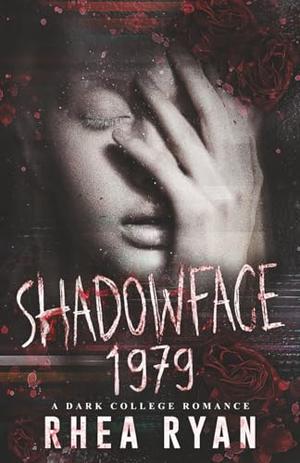 Shadowface 1979: A Dark College Romance by Rhea Ryan