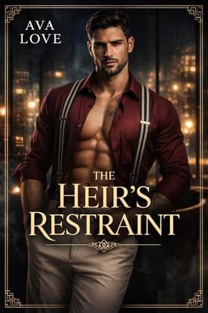 The Heir’s Restraint by Ava Love