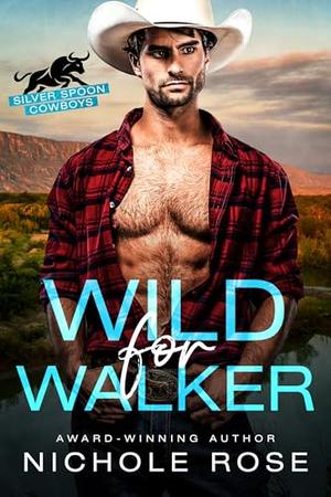 Wild for Walker by Nichole Rose