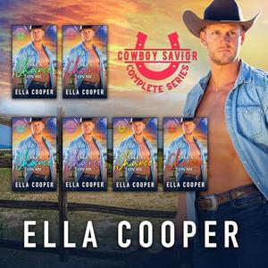 Take A Chance On Me (Cowboy Savior THE COMPLETE SERIES): A Boss/Employee Cowboy Romance by Ella Cooper
