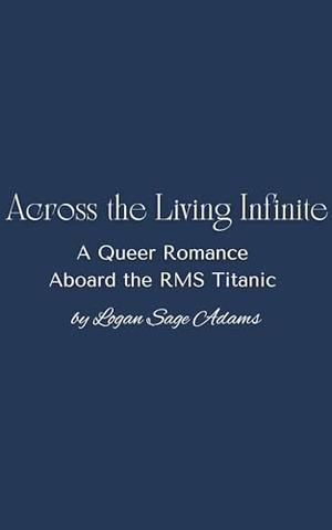 Across the Living Infinite by Logan Sage Adams