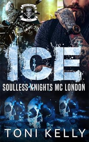 Ice: Soulless Knights MC by Toni Kelly