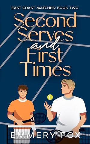 Second Serves and First Times by Emmery Fox