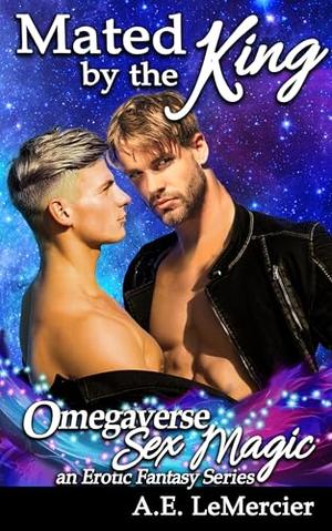 Mated by the King by A.E. LeMercier
