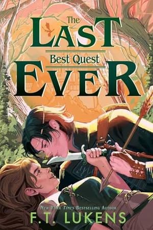 The Last Best Quest Ever by F.T. Lukens