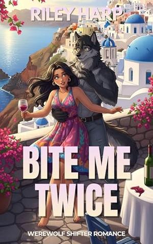 Bite Me Twice: Werewolf Shifter Romance by Riley Harp