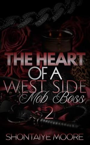 The Heart of a West Side Mob Boss 2 by Shontaiye Moore
