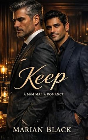 Keep: A M/M Mafia Romance by Marian Black