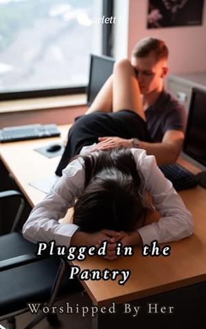 Plugged in the Pantry by Scarlett K