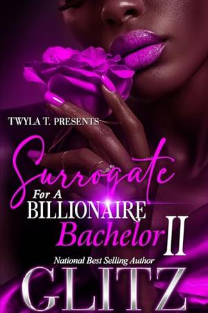 Surrogate For A Billionaire Bachelor 2: Finale by Glitz