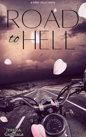 Road To Hell: a MC romance short story by Jessica Gadziala