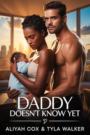 Daddy Doesn’t Know Yet by Aliyah Cox, Tyla Walker