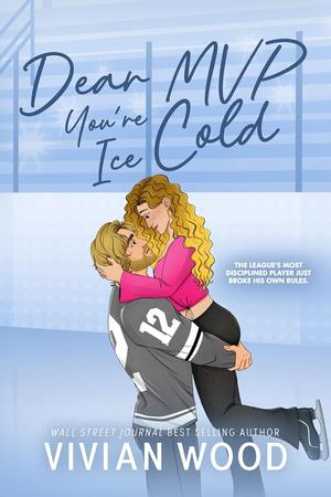 Dear MVP, You're Ice Cold by Vivian Wood