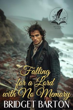 Falling for a Lord with no Memory: A Historical Regency Romance Novel by Bridget Barton