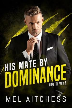 His Mate By Dominance (Lunetti Pack #5)