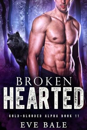 Broken-Hearted (Cold-Blooded Alpha #11)