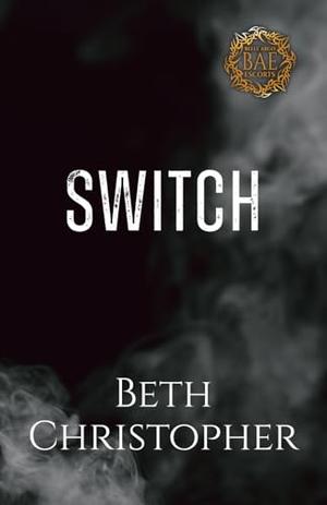 Switch: A Morally Gray MM Bi Awakening Romance by Beth Christopher